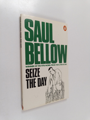 Saul Bellow : Seize the day
