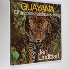 Jan Lindblad : Guayana : ett tropiskt vildmarksrike - pikkukuva 1