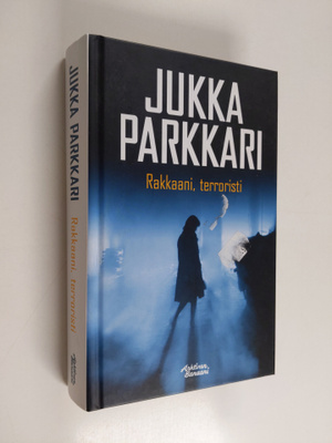 Jukka Parkkari : Rakkaani, terroristi
