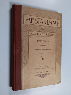 Charles M. Sheldon : Mestarimme eli Jeesusta seuratessa :...