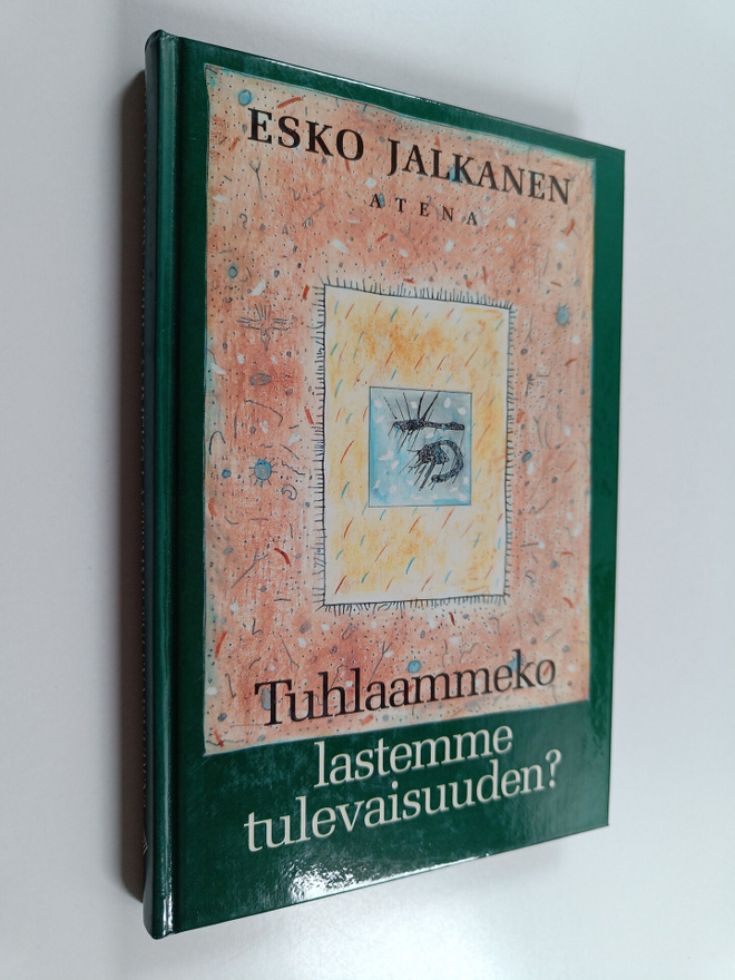 Esko Jalkanen : Tuhlaammeko lastemme tulevaisuuden