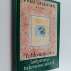 Esko Jalkanen : Tuhlaammeko lastemme tulevaisuuden - pikkukuva 1