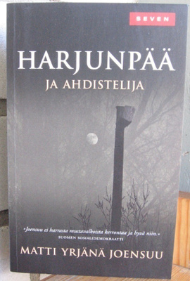Matti Yrjänä Joensuu: Harjunpää ja ahdistelija, Otava 2010.