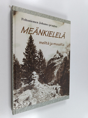 Meänkielelä meiltä ja muualta : Peltoniemen Johanes praataa