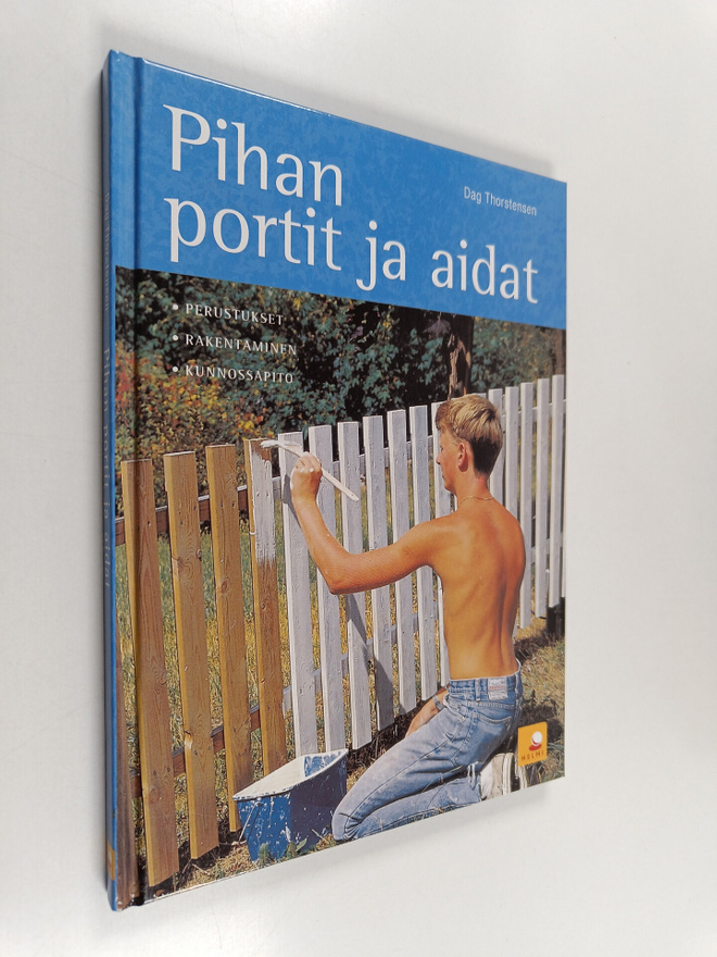Dag Thorstensen : Pihan portit ja aidat : perustukset, ra...