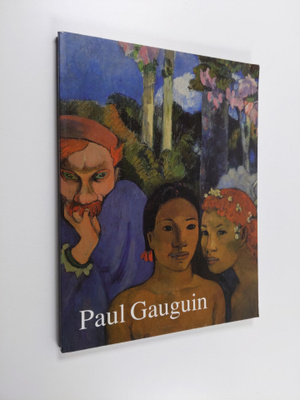 Ingo F. Walther : Paul Gauguin 1848-1903 : sivilisaatiota...