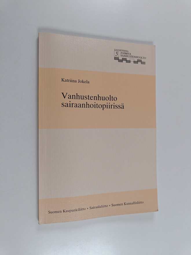 Katriina Jokela : Vanhustenhuolto sairaanhoitopiirissä