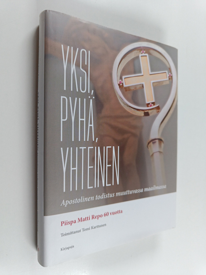 Tomi Karttunen : Yksi, pyhä, yhteinen - apostolinen todis...