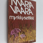 Maria Vaara : Myrkkyseitikki - pikkukuva 1