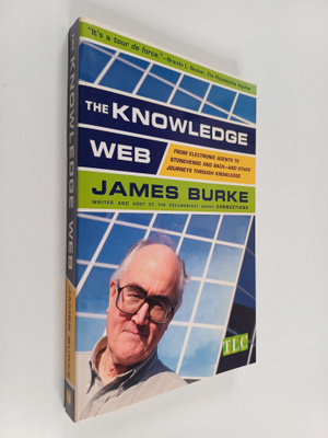 James Burke : The Knowledge Web : From Electronic Agents ...