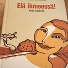 Hilkka Olkinuora: Elä ihmeessä! Kirja naiselle - pikkukuva 1