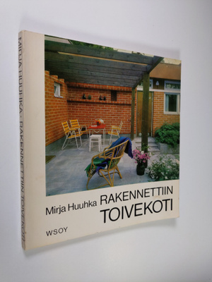 Mirja Huuhka : Rakennettiin toivekoti