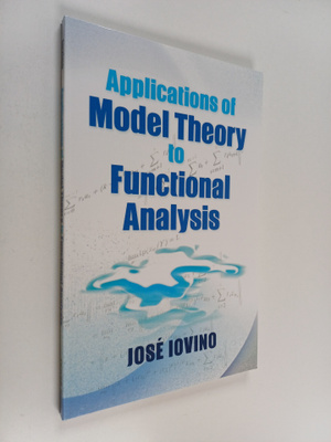 Jose Iovino : Applications of Model Theory to Functional ...
