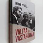 Mikko Pyhälä : Valtaa ja vastarintaa : myötäelämisen dipl... - pikkukuva 1