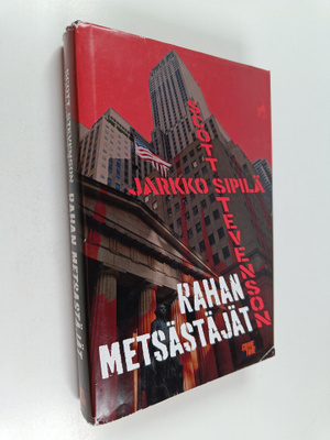 Jarkko Sipilä ym. : Rahan metsästäjät