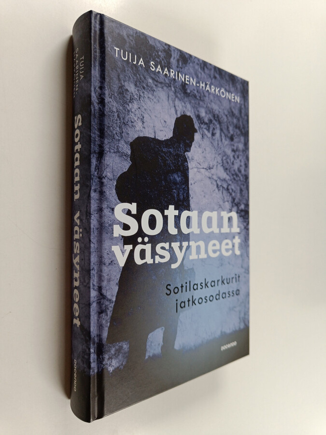 Tuija Saarinen-Härkönen : Sotaan väsyneet : Sotilaskarkur...