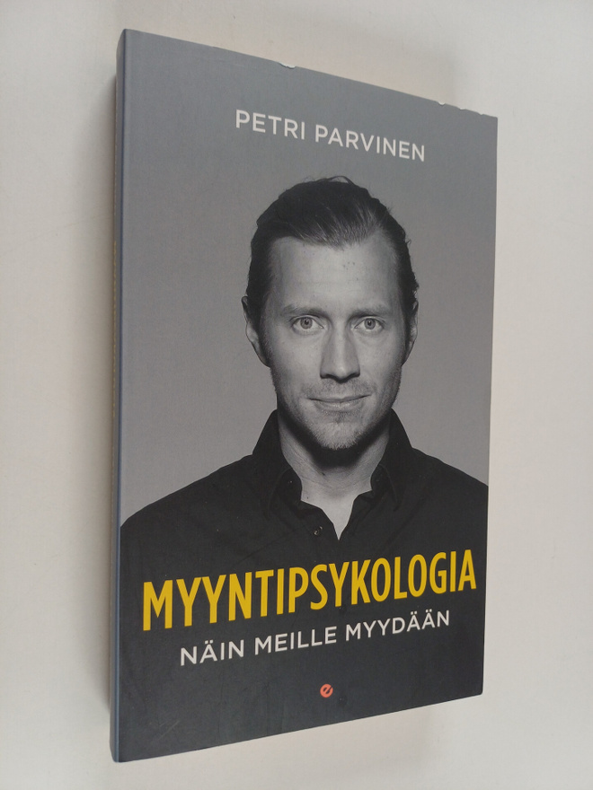 Petri Parvinen : Myyntipsykologia : näin meille myydään