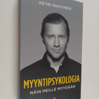 Petri Parvinen : Myyntipsykologia : näin meille myydään - pikkukuva 1