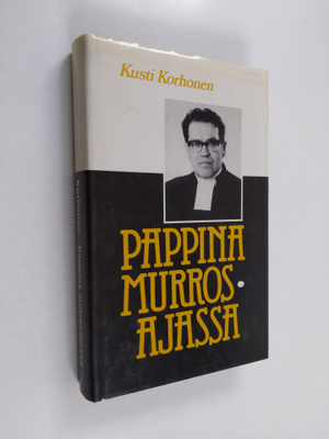 Kusti Korhonen : Pappina murrosajassa