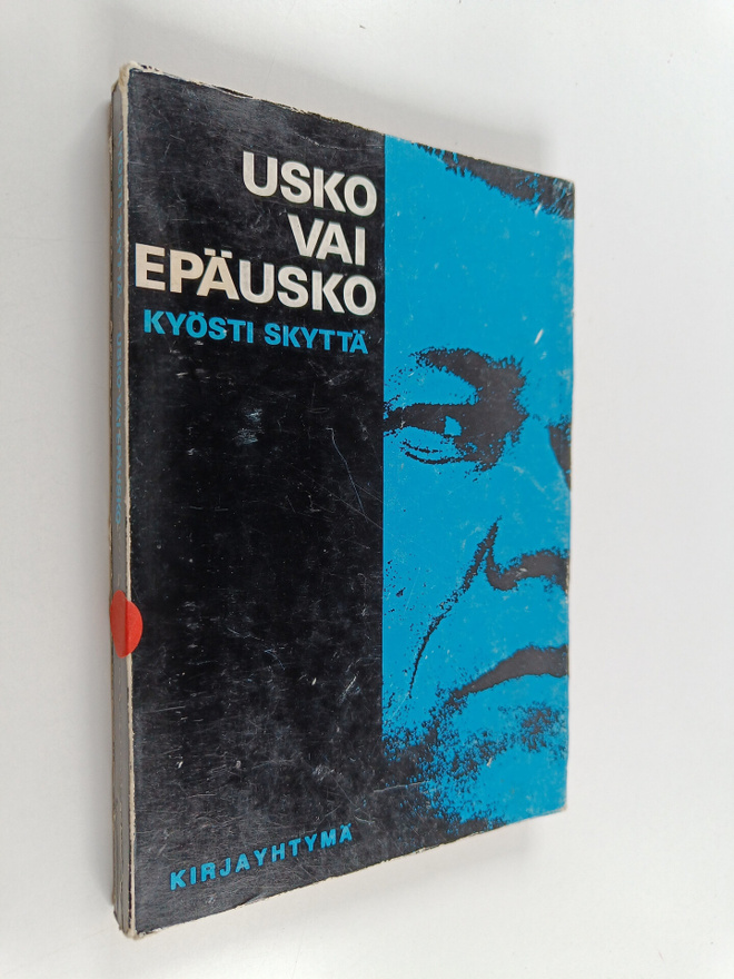 Kyösti Skyttä : Usko vai epäusko : epätieteellisiä tarkas...