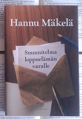 Hannu Mäkelä - Suunnitelma loppuelämän varalle (sid.)
