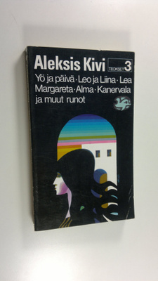 Aleksis Kivi : Teokset 3, Yö ja päivä ; Leo ja Liina ; Le...