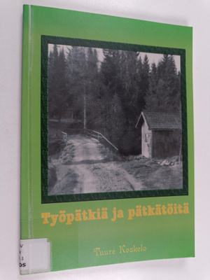 Tuure Koskelo : Työpätkiä ja pätkätöitä