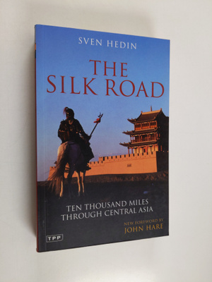 Sven Hedin : The Silk Road - Ten Thousand Miles Through C...