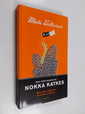 Mato Valtonen : Noh, sano naakka ku nokka katkes : ihmeel...