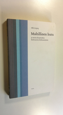 Olli Löytty : Maltillinen hutu ja muita kirjoituksia kult...