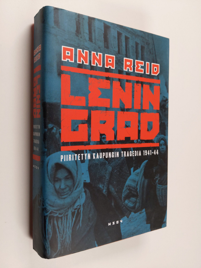 Anna Reid : Leningrad : piiritetyn kaupungin murhenäytelm...