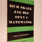 Gösta Setterberg : Hur skall jag bli styv i matematik? : ... - pikkukuva 1