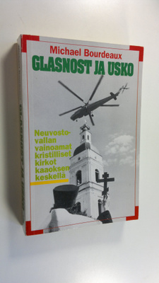 Michael Bourdeaux : Glasnost ja usko : neuvostovallan vai...