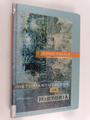 Jorma Kalela : Historiantutkimus ja historia