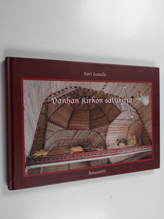 Sari Kanala : Vanhan kirkon satukirja = Tales from the Ol...