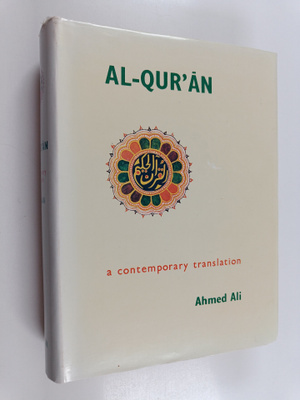 Ahmed Ali : Al-Quran - A Contemporary Translation