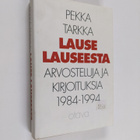Pekka Tarkka : Lause lauseesta : arvosteluja ja kirjoituk... - pikkukuva 1