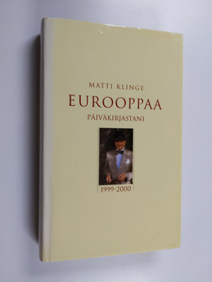 Matti Klinge : Eurooppaa päiväkirjastani 1999-2000