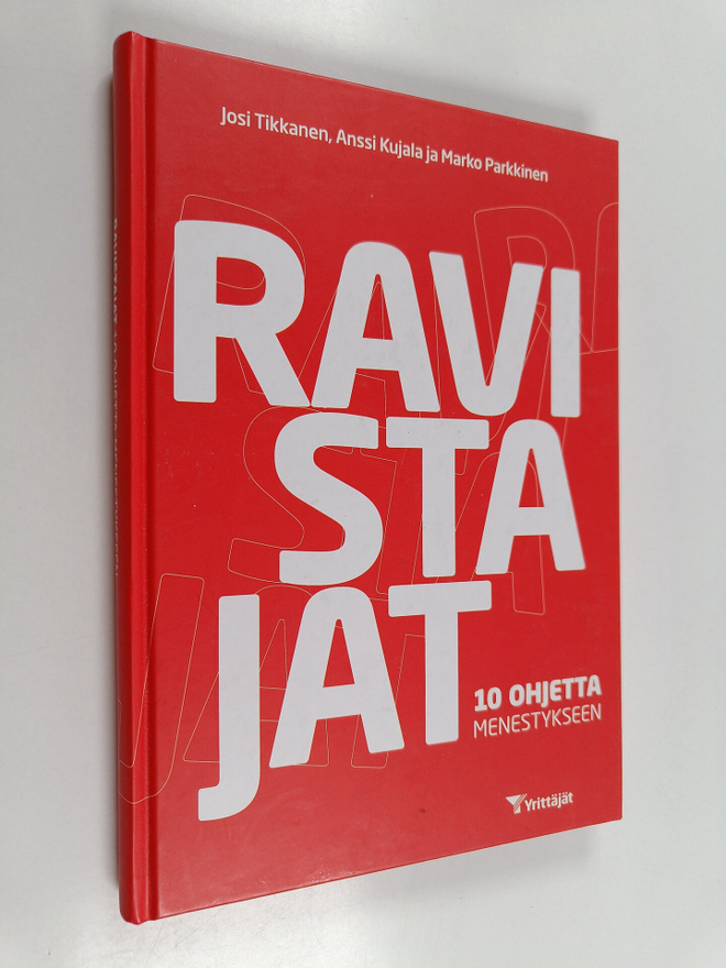 Josi Tikkanen : Ravistajat : 10 ohjetta menestykseen