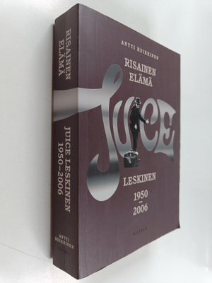 Antti Heikkinen : Risainen elämä : Juice Leskinen 1950-2006