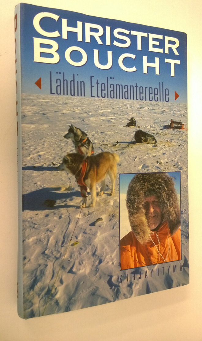 Christer Boucht : Lähdin Etelämantereelle : tuokiokuvia m...