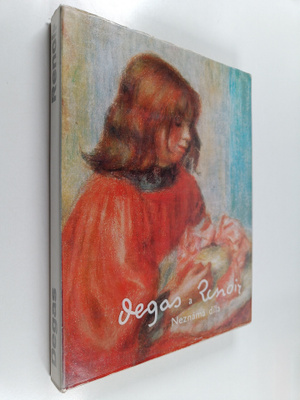 Denis Rouart : Degas A Renoir : Neznama Dila