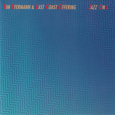 Tim Eyermann & East Coast Offering: Jazz On L -cd