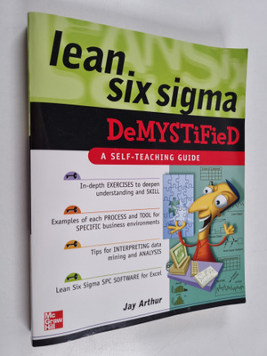 Jay Arthur : Lean Six Sigma demystified