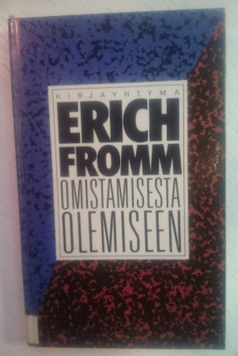 Erich Fromm - Omistamisesta Olemiseen