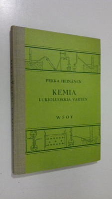 Pekka Heinänen : Kemia lukioluokkia varten