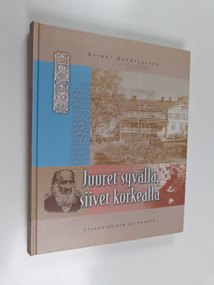 Heikki Myyryläinen : Juuret syvällä, siivet korkealla : O...