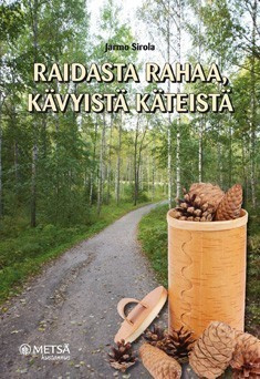 Sirola: Raidasta Rahaa, Kävyistä Käteistä