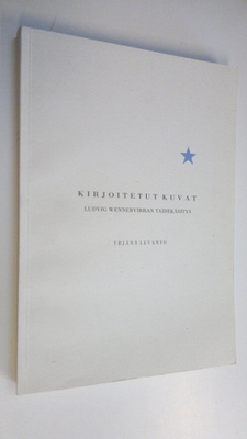 Yrjänä Levanto : Kirjoitetut kuvat : Ludvig Wennervirran ...