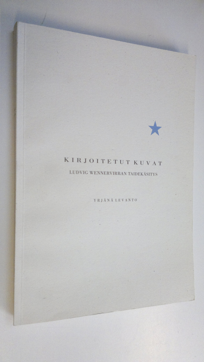 Yrjänä Levanto : Kirjoitetut kuvat : Ludvig Wennervirran ...